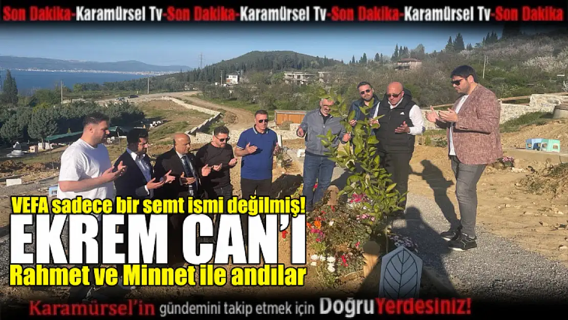 Ekrem Can'ı Rahmet ve Minnet ile andılar