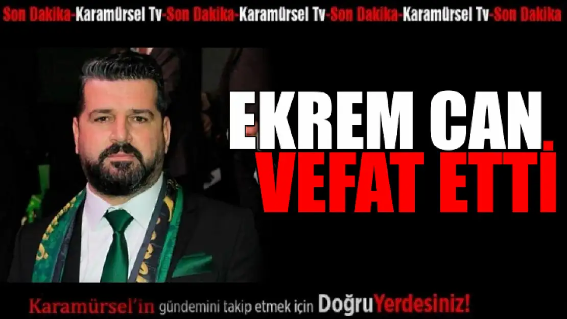 Ekrem Can Vefat etti