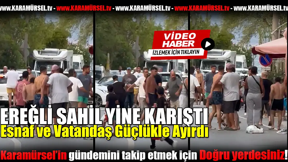 Ereğli Sahili Savaş Alanına Döndü!