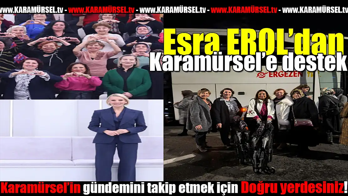 Esra Erol'dan Karamürsel'e destek