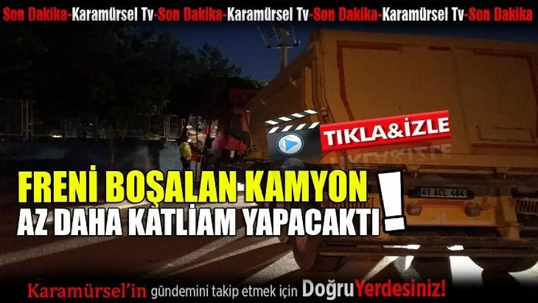 Freni boşalan kamyon az daha katliam yapacaktı!