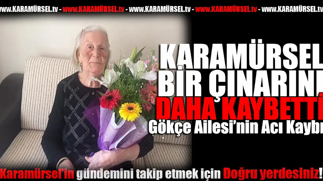 Gökçe Ailesinin acı kaybı