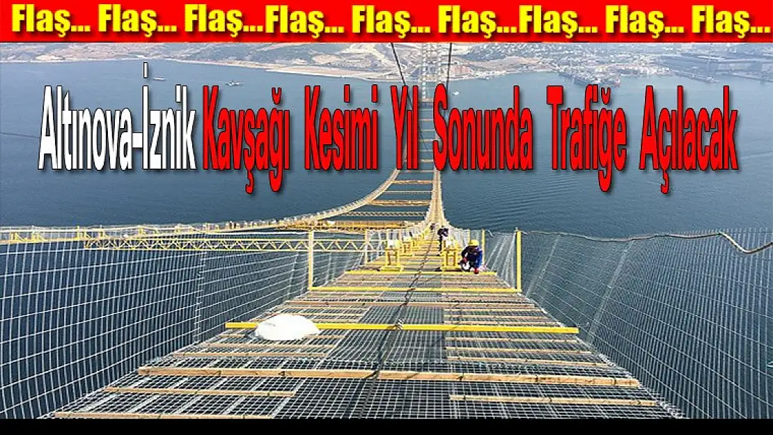 Altınova-İznik Kavşağı kesimi yıl sonunda trafiğe açılacak