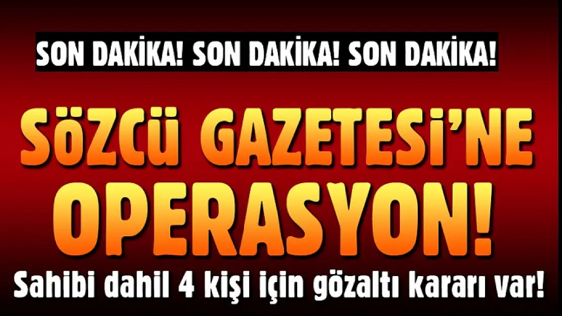 Sözcü Gazetesine Büyük Operasyon