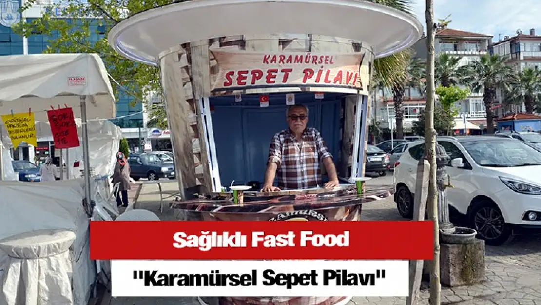 Sağlıklı Fast Food ''Karamürsel Sepet Pilavı''