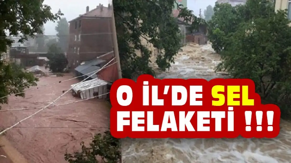 O İLDE SEL FELAKETİ !