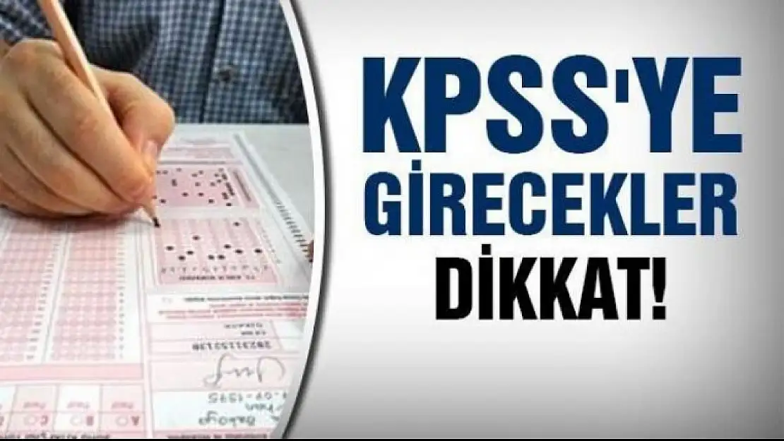 16 Ekim KPSS ye girecekler için uyarı