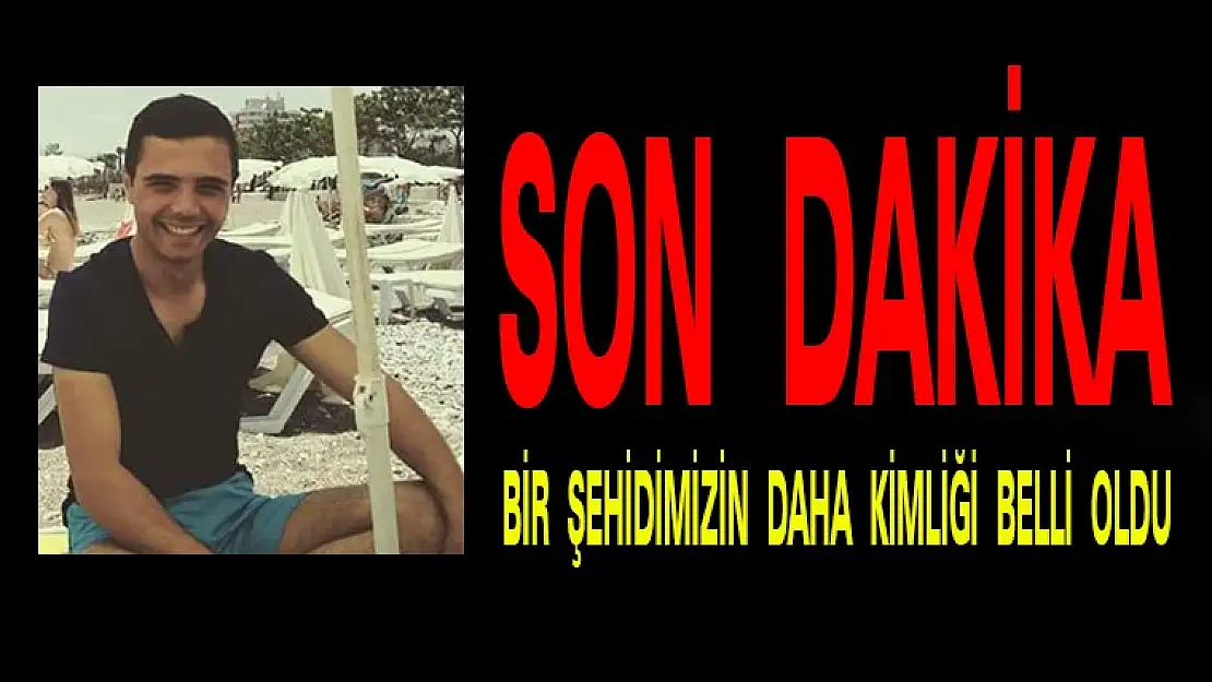 ŞEHİTLERİMİZİN KİMLİKLERİ BELLİ OLMAYA BAŞLADI