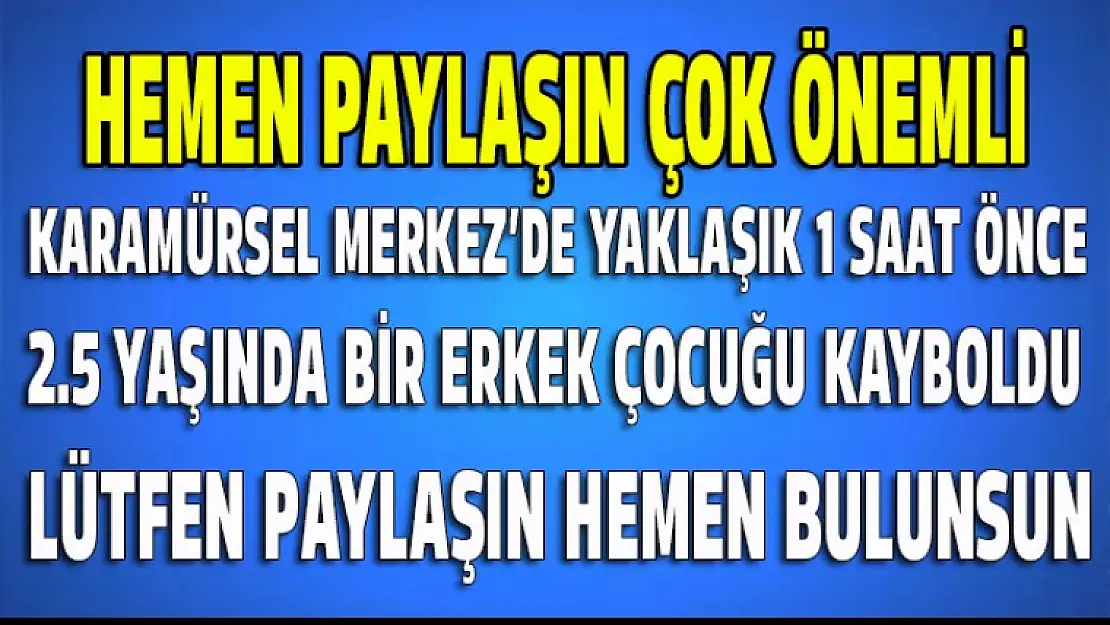 Karamürsel'de küçük bir çocuk kayboldu hemen paylaşın