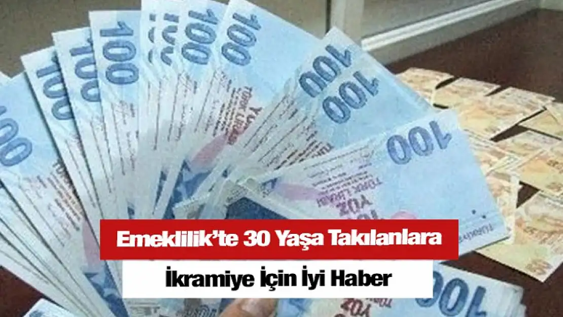 Emeklilik'de 30 Yıla Takılanlara Müjdeli Haber