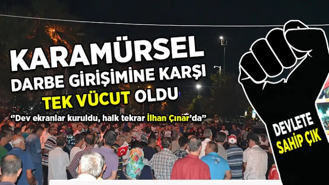 Karamürsel darbe girişimine karşı tek vücut oldu