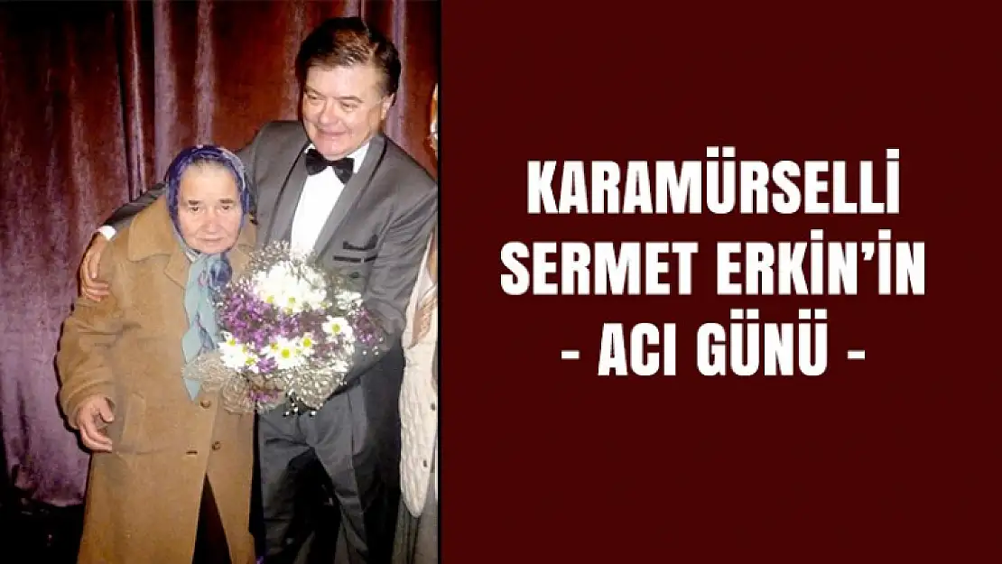 Sermet Erkin'in Acı Günü