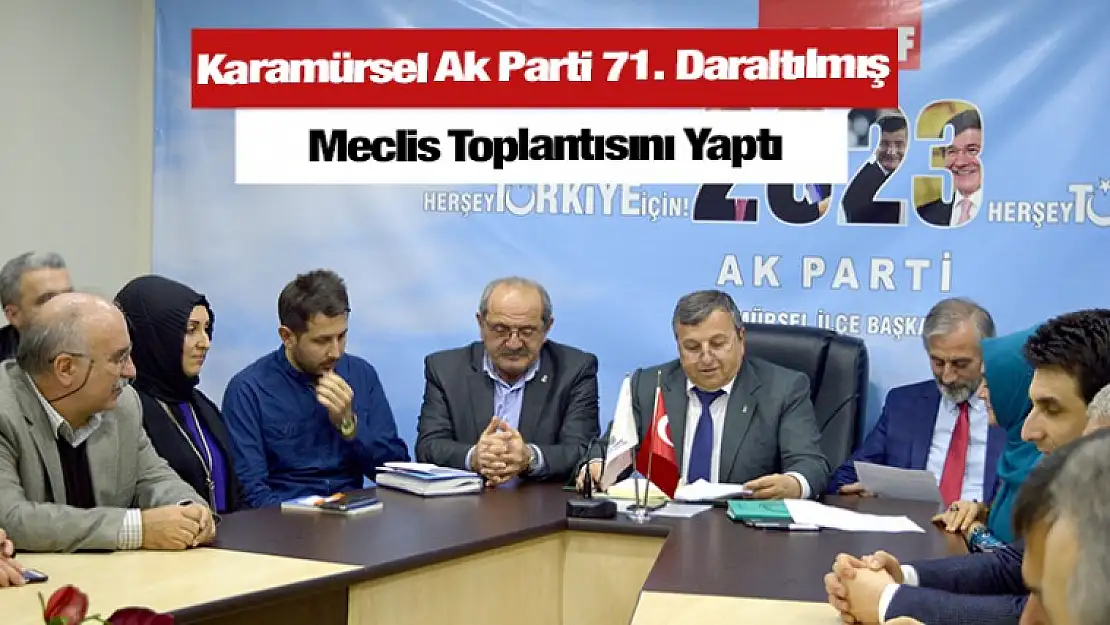 Karamürsel Ak Parti 71. Daraltılmış Meclis Toplantısını Yaptı