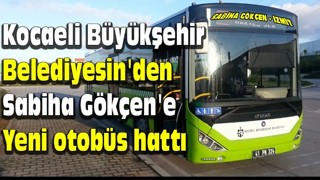 Sabiha Gökçen'e yeni otobüs hattı