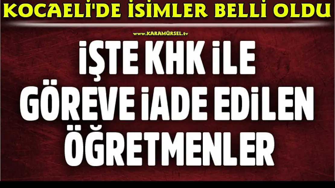 İşte Kocaeli'de görevi iade edilen Öğretmenlerin isimleri