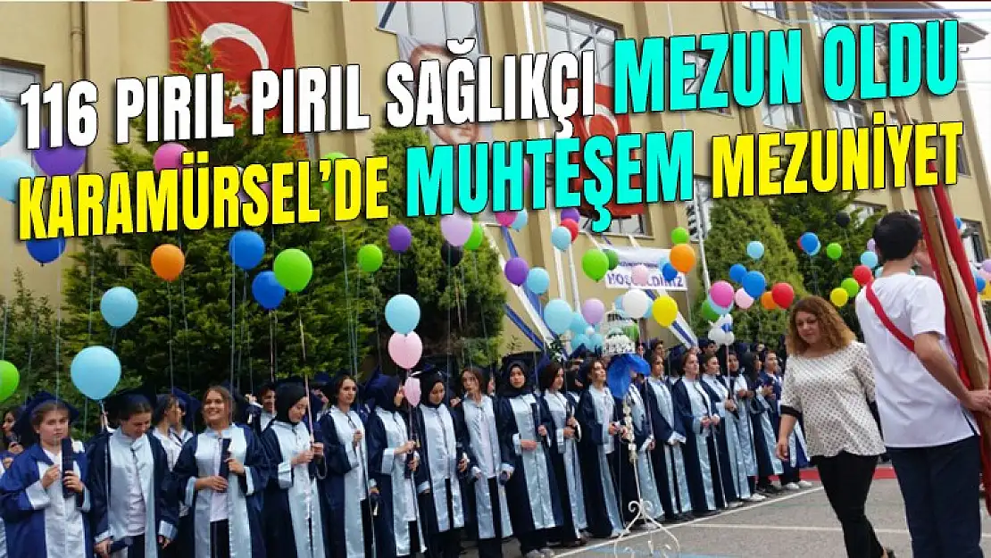 116 Pırıl pırıl sağlıkçı mezun oldu