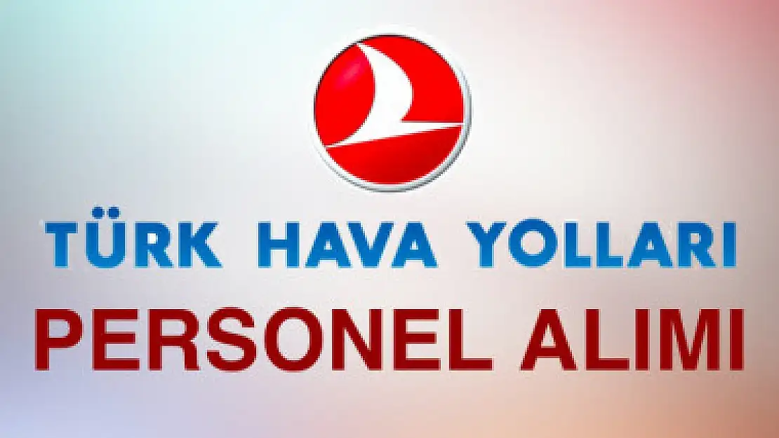 Türk Hava Yolları Personel alımı yapacak