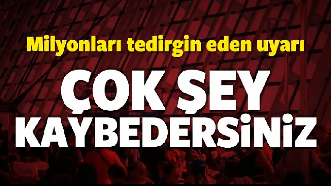 Milyonlar İçin Kritik Uyarı !