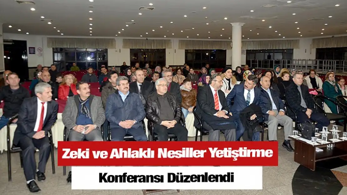 Zeki ve Ahlaklı Nesiller Yetiştirme Konferansı