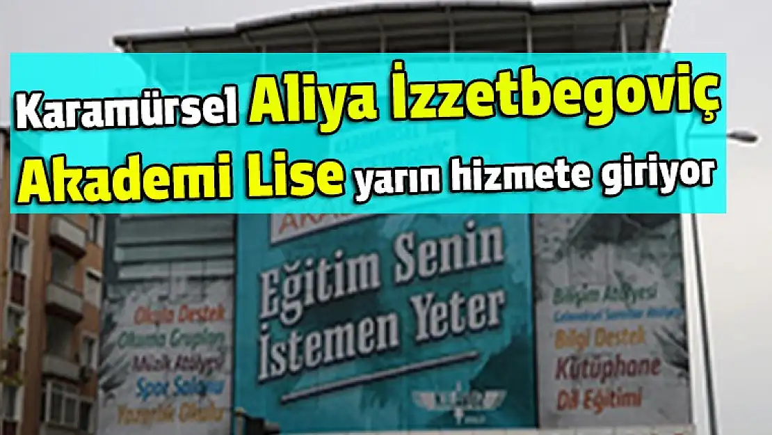 Karamürsel Aliya İzzetbegoviç Akademi Lise yarın hizmete giriyor