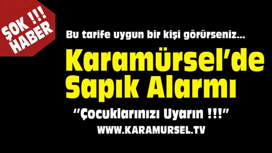 Karamürsel'de Sapık Alarmı !