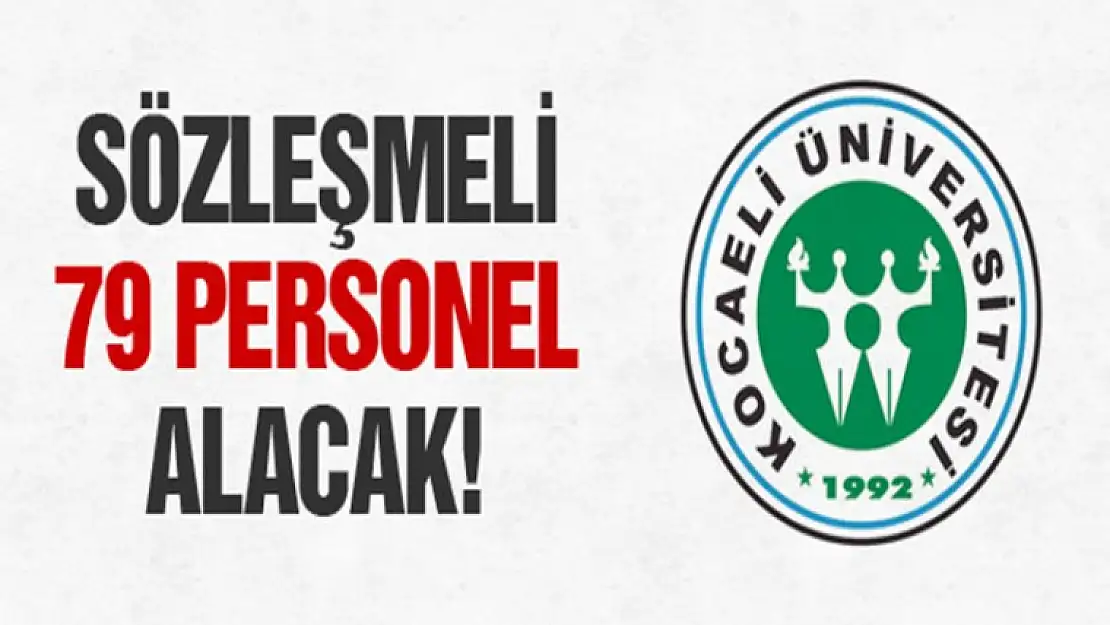 Kocaeli Üniversitesi sözleşmeli 79 personel alacak