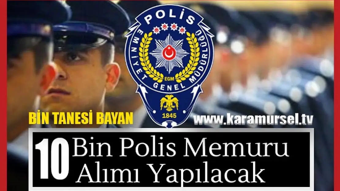 10 Bin Polis Memuru Adayı Alınacak