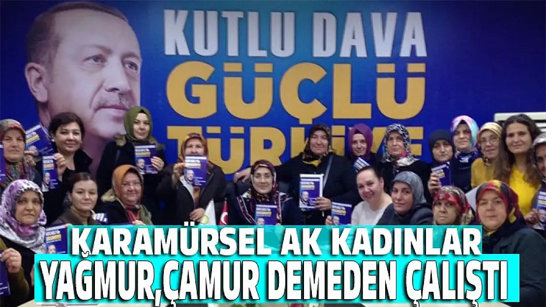 Karamürsel AK Kadınlar yağmur, çamur demeden çalıştılar