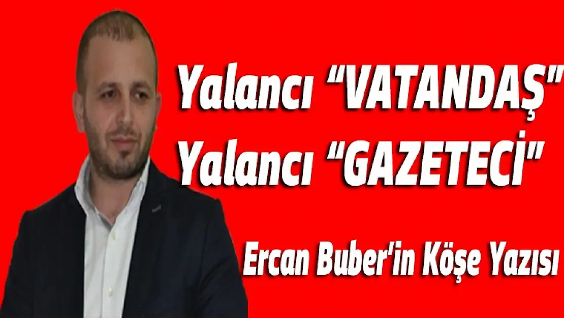 Yalancı 'VATANDAŞ' Yalancı 'GAZETECİ'