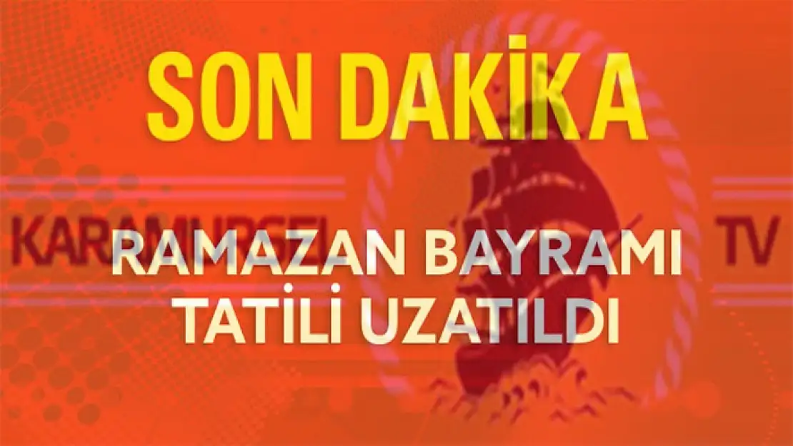 MÜJDE - Tatil uzatıldı!