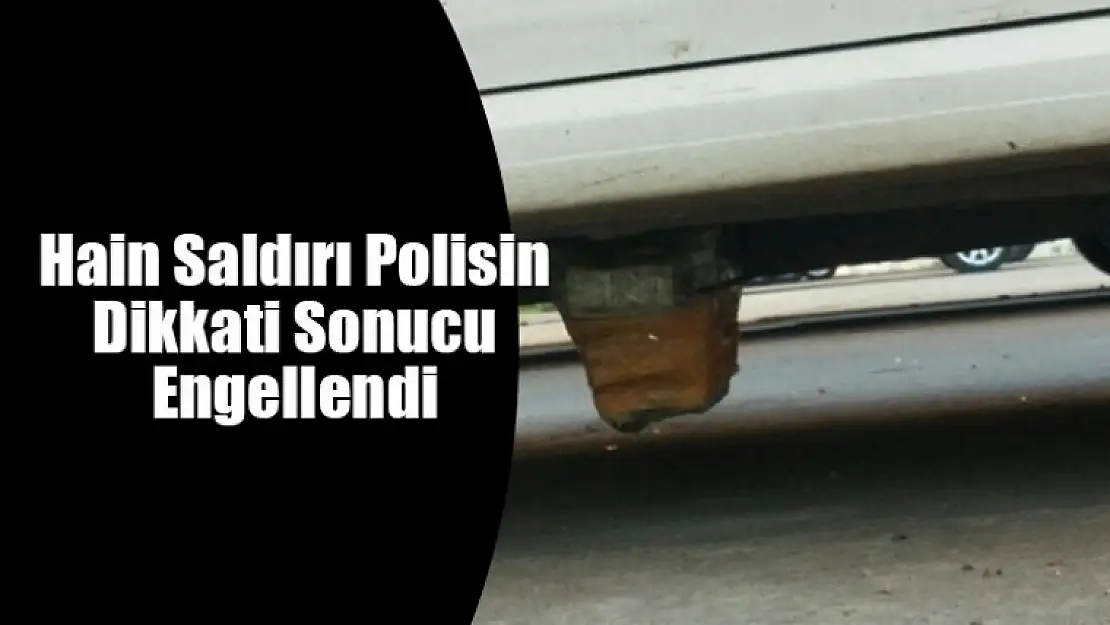 Hain Saldırı Polisin Dikkati Sonucu Engellendi