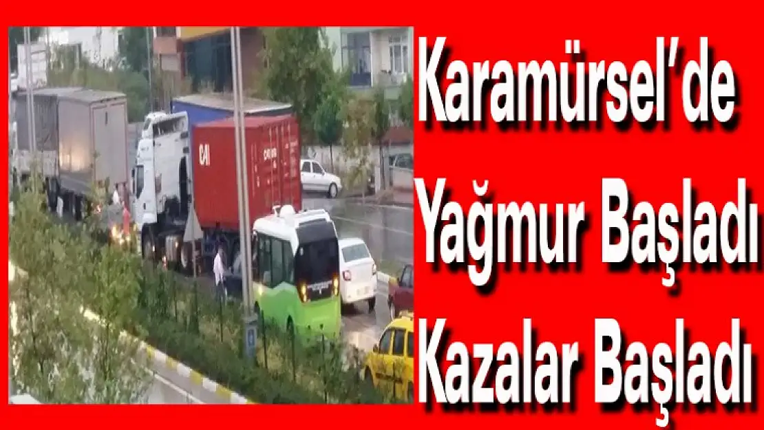 Karamürsel'de Yağmur Başladı Kazalar Başladı