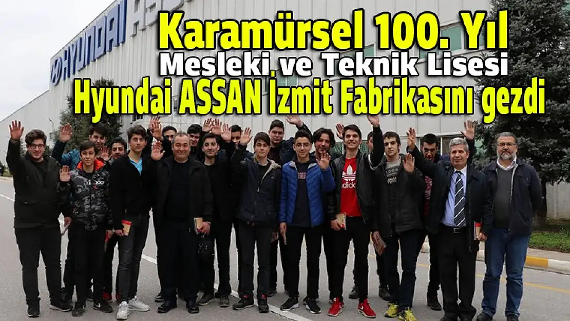 Karamürsel 100. yıl öğrencileri HYUNDAİ ASSAN fabrikasında