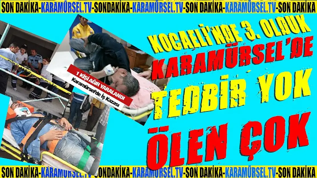 Ölümlü iş kazalarında Kocaeli'nde 3. Olduk