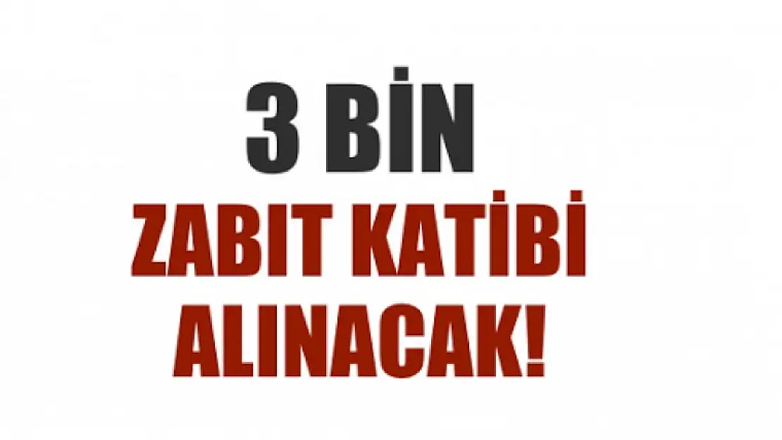 3 Bin Kâtip alınacak