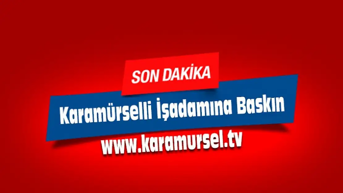 Karamürselli İşadamına Baskın