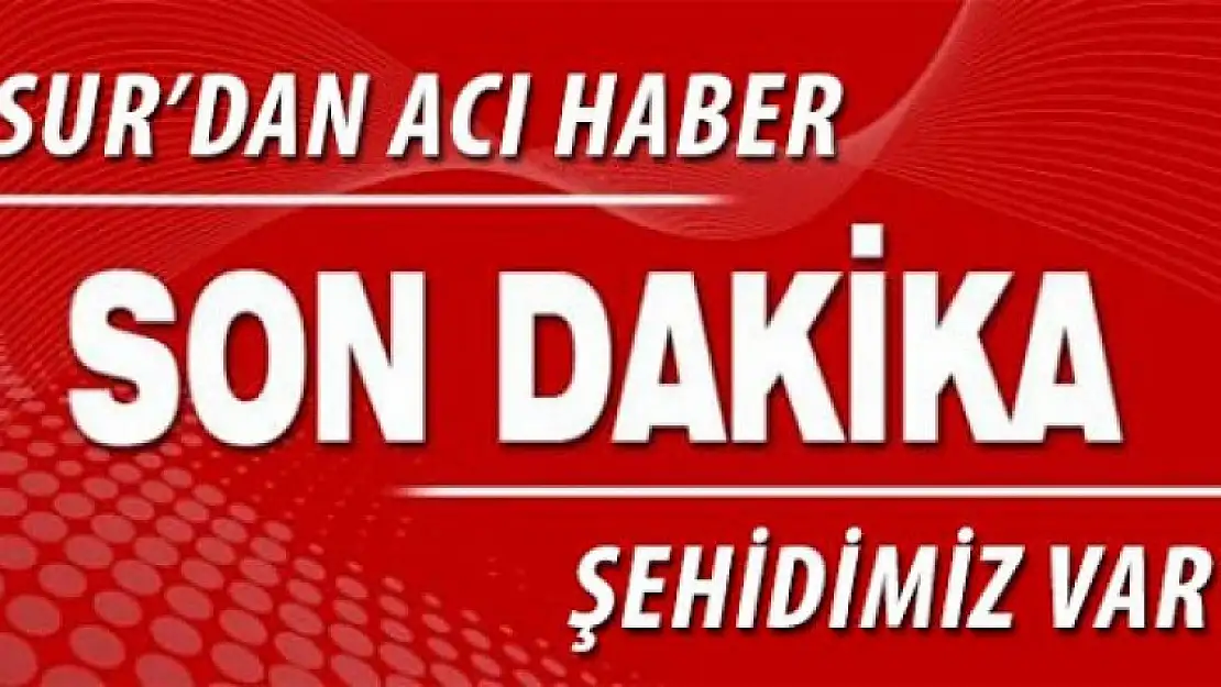 Son Dakika Şehidimiz VAR