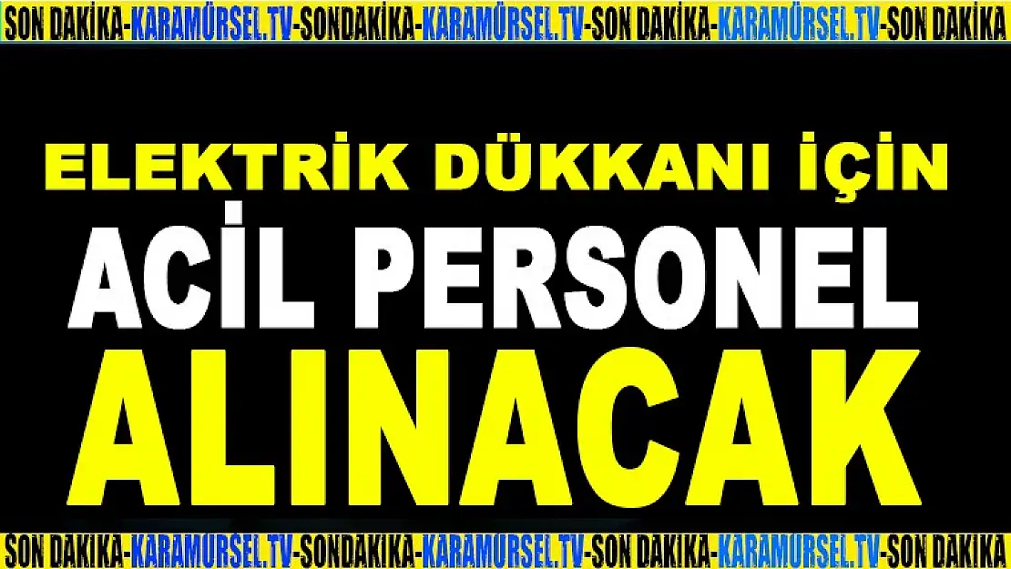 ACİL ELEMAN ALINACAK