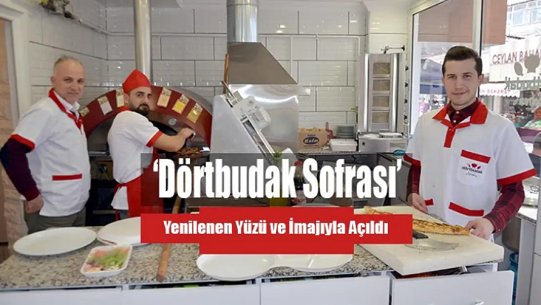 'Dörtbudak Sofrası' Yenilenen Yüzü ve İmajıyla Açıldı