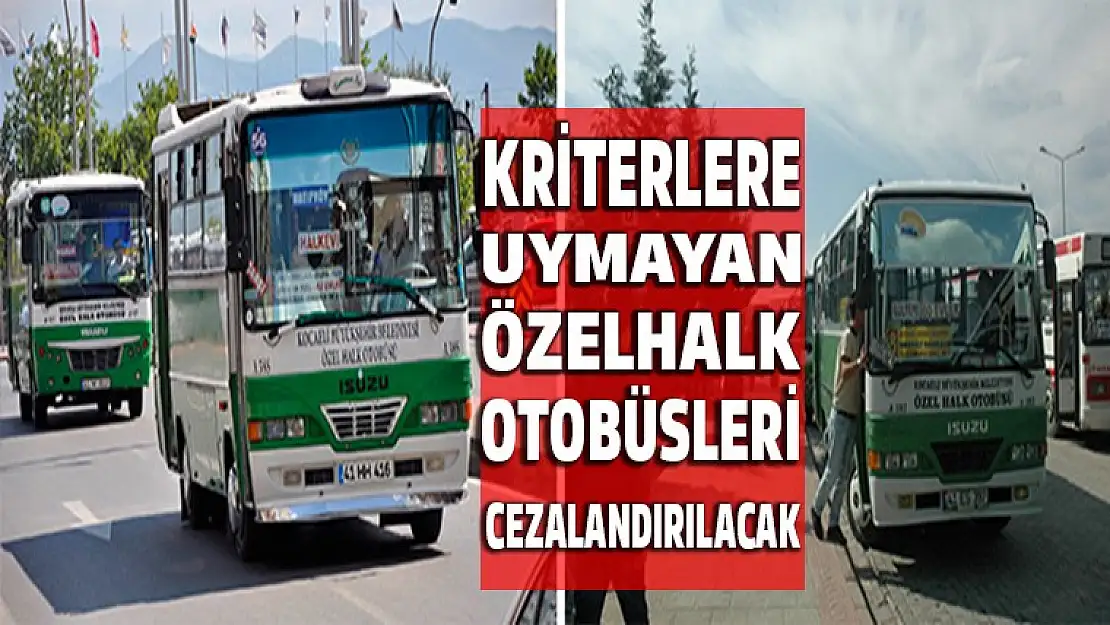 Kriterlere uymayan özel halk otobüslerine sefer cezası