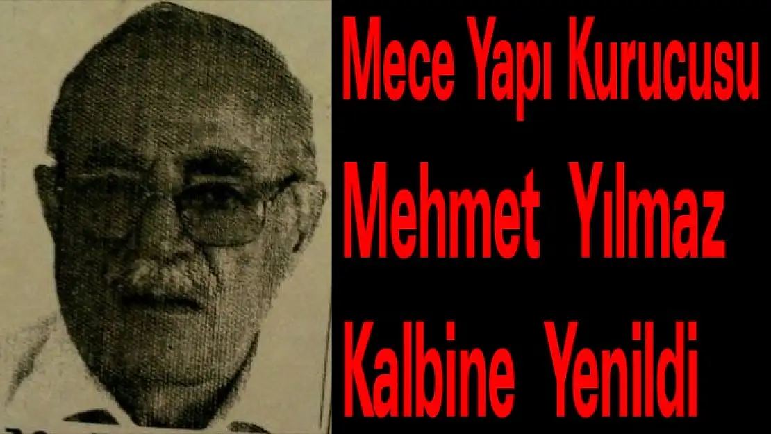 Mece Yapı Sahibi Mehmet Yılmaz  Kalbine Yenildi