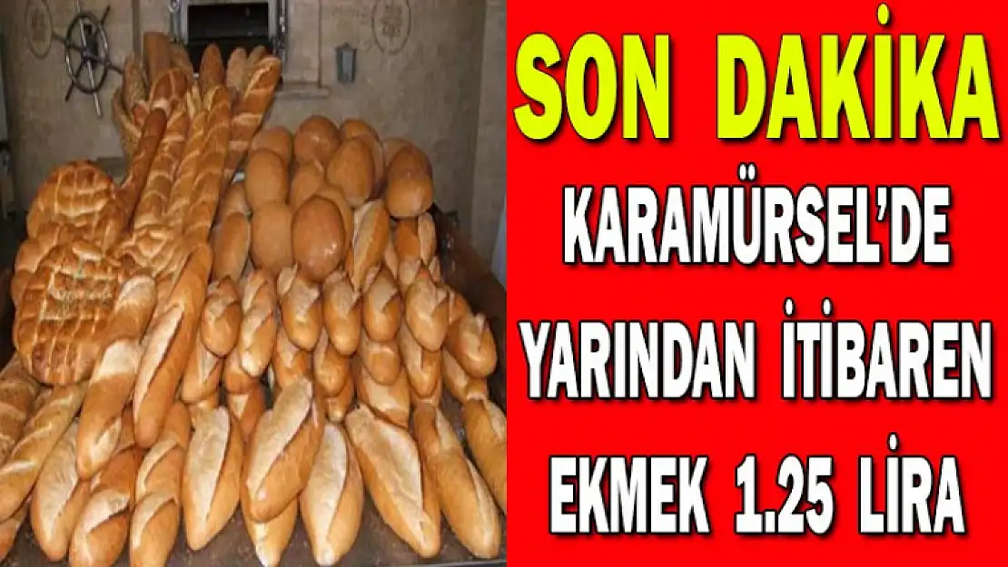 KARAMÜRSEL'DE YARINDAN İTİBAREN EKMEK 1.25 LİRA