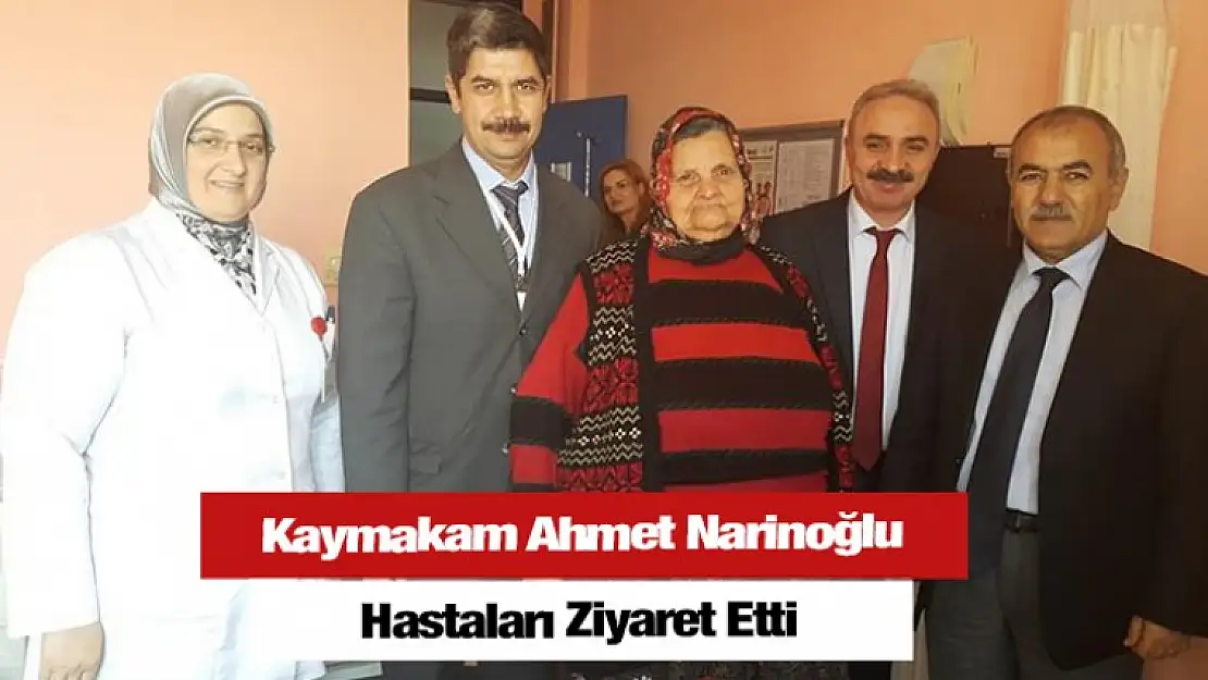 Kaymakam Ahmet Narinoğlu Hastaları Ziyaret Etti