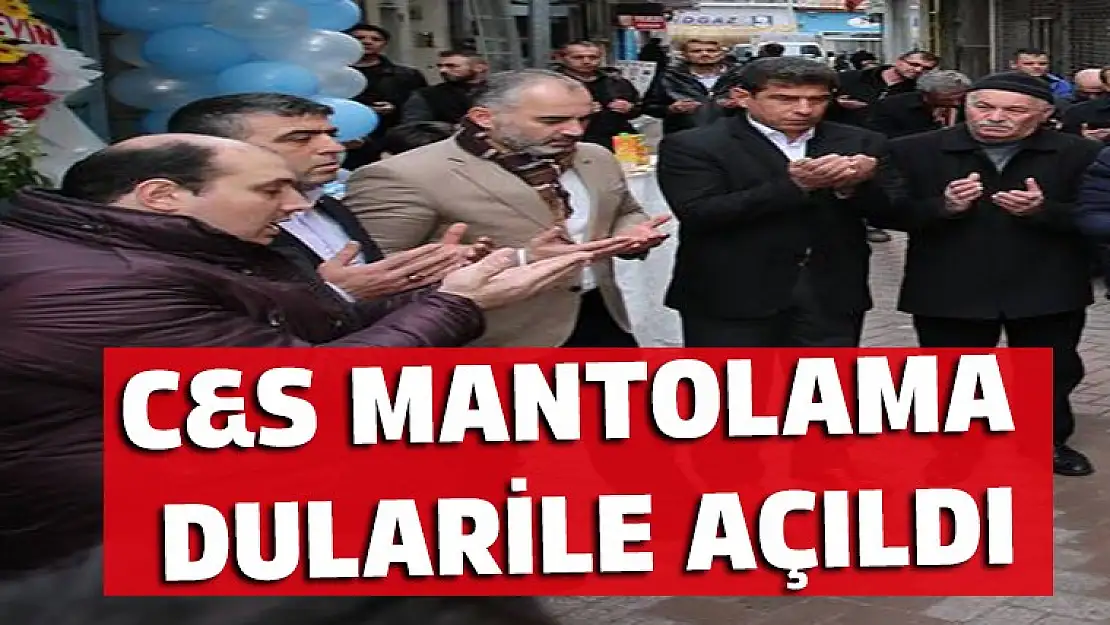 C&S MANTOLAMA DUALAR İLE AÇILDI