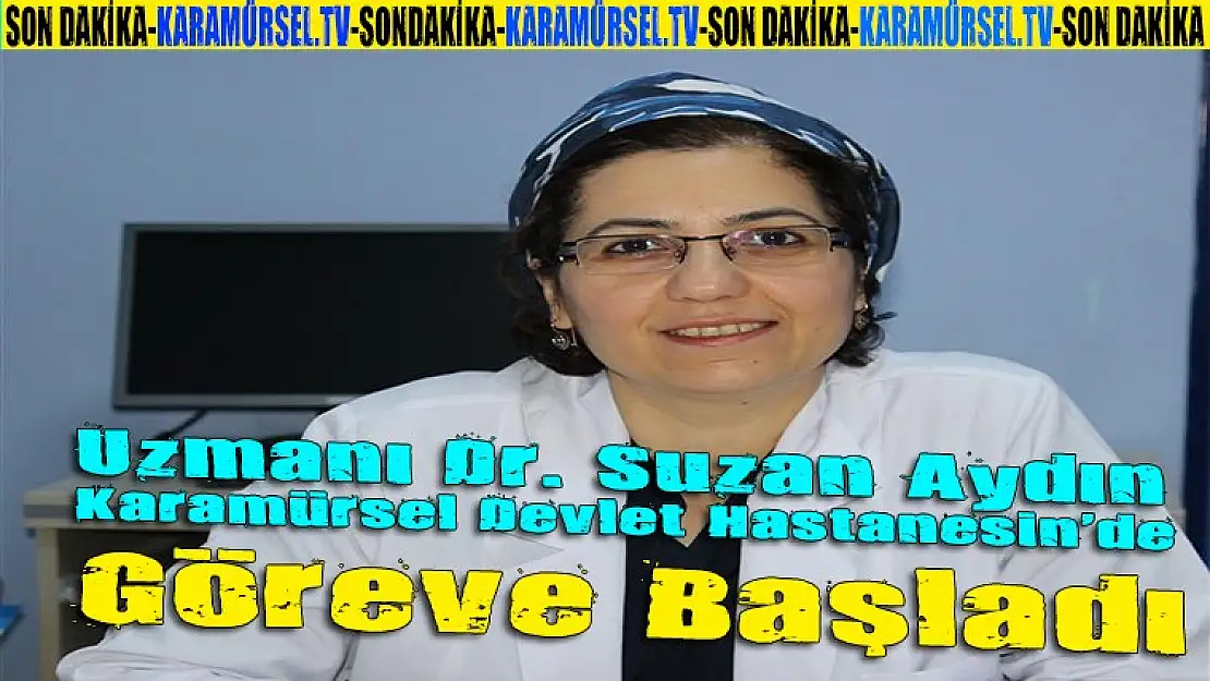 Uzmanı Dr. Suzan Aydın görevine başladı