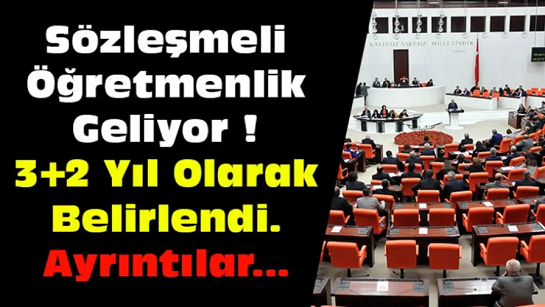 Sözleşmeli Öğretmenlik Geliyor ! 3+2 Yıl Olarak Belirlendi. Ayrıntılar