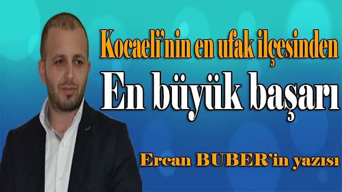 En küçük ilçeden, en büyük başarı