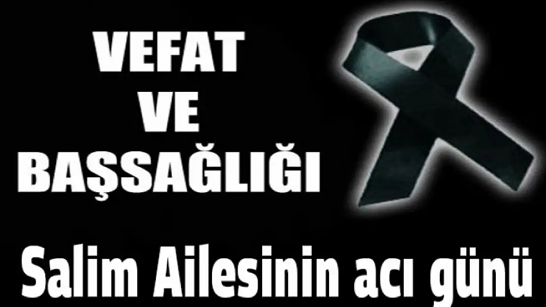 Salim Ailesinin acı günü