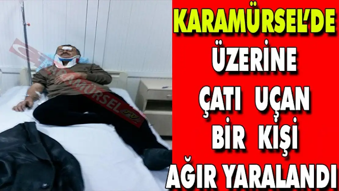 Karamürsel'de üzerine çatı uçan bir kişi ağır yaralandı