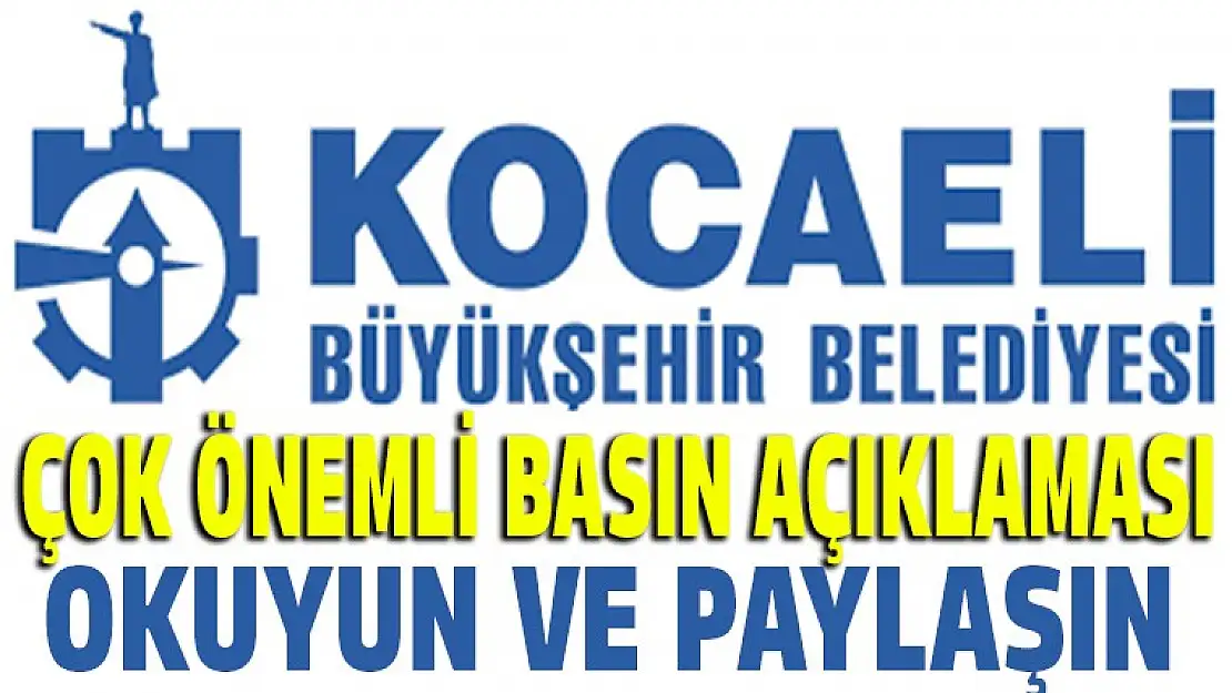 Kocaeli Büyükşehir Belediyesi ÖNEMLİ basın açıklaması